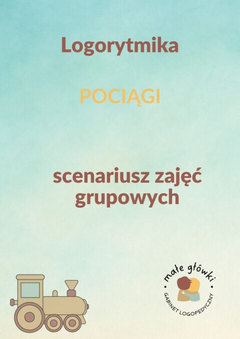 Obrazek zawiera napis Logorytmika Pociągi - scenariusz zajęć grupowych, logo Małe Główki i obrazek pociągu